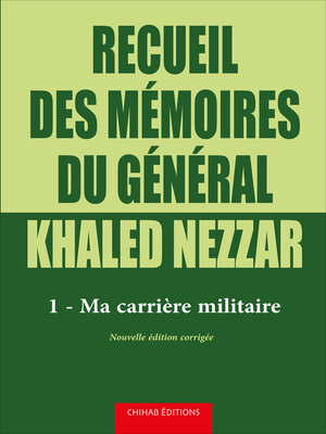 cover image of Recueil des mémoires du général Khaled Nezzar